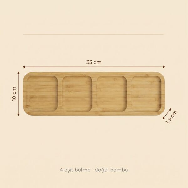 Sunumluk ölçüleri: 33 cm uzunluk, 10 cm genişlik, 1,9 cm kalınlık, 4 eşit bölme